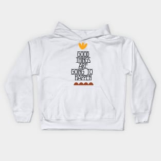 Good Things Are Going To Happen Kids Hoodie